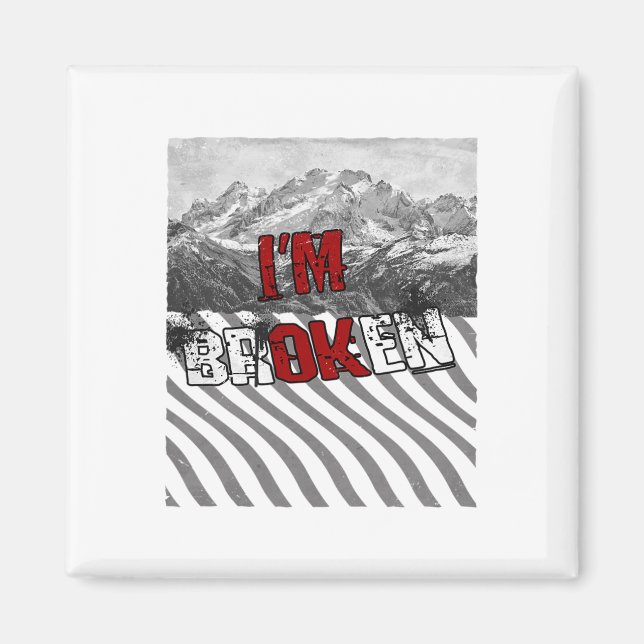 I'm Ok Broken - I'm Broken 1  Magnet (Front)