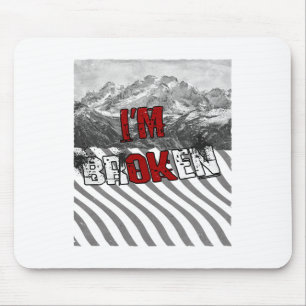 I'm Ok Broken - I'm Broken 1 Mouse Pad