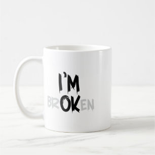 Im Ok Broken I'm Broken I'm Ok Invisible Illness _ Coffee Mug