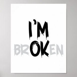 Im Ok Broken I'm Broken I'm Ok Invisible Illness _ Poster