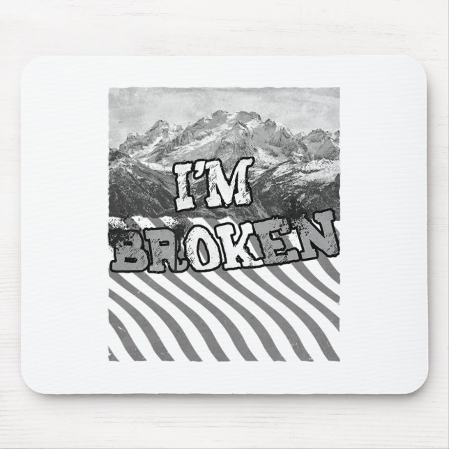 I'm Ok Broken-im Broken  Mouse Pad (Front)