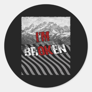 I'm Ok Broken - I'm Broken Overdose Awareness 1 Classic Round Sticker