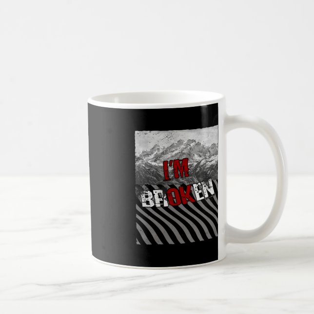 I'm Ok Broken - I'm Broken   Overdose Awareness  1 Coffee Mug (Right)