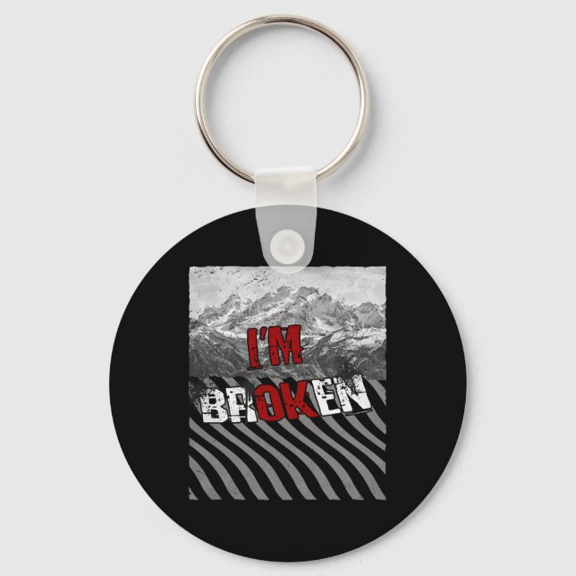 I'm Ok Broken - I'm Broken   Overdose Awareness  1 Key Ring (Front)