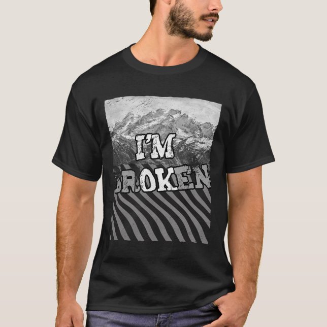 I'm Ok Broken-im Broken  T-Shirt (Front)