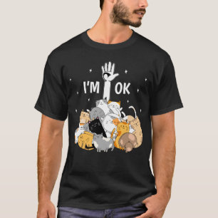 I'm Ok Funny Cats Lover T-Shirt