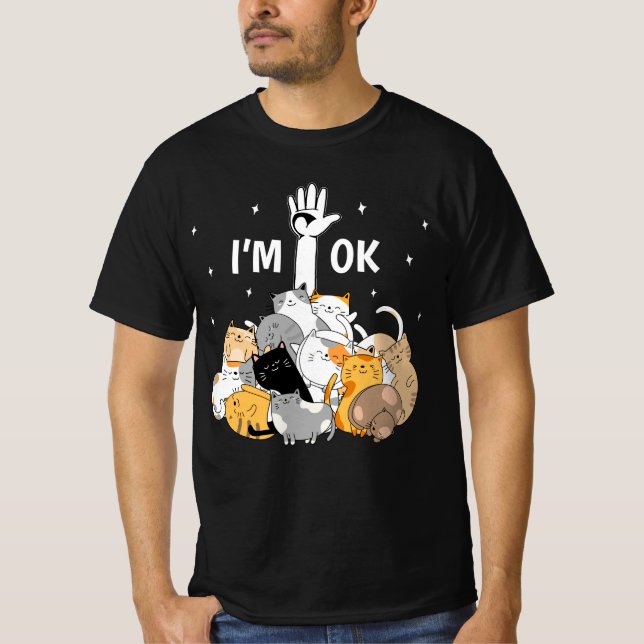 I'm Ok Funny Cats Lover T-Shirt (Front)