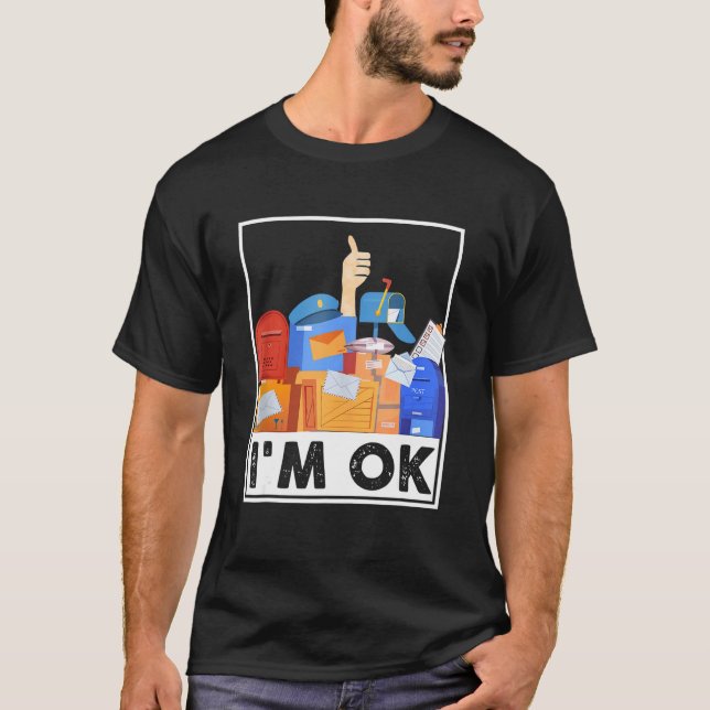 I'm Ok Funny Postal Worker 4 T-Shirt (Front)