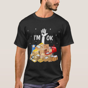 I'm Ok Funny Postal Worker T-Shirt