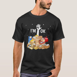 I'm Ok Funny Postal Worker T-Shirt