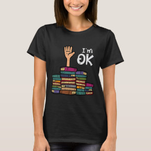 I'm Ok Funny Read Book Reading Librarian Teacher M T-Shirt