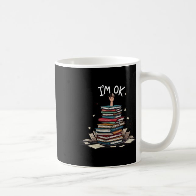 I'm Ok Funny Read Book Reading Nerd Librarian Teac Coffee Mug (Right)