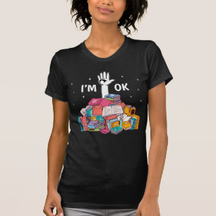 I'm Ok Funny Reading Book Lover Gift T-Shirt