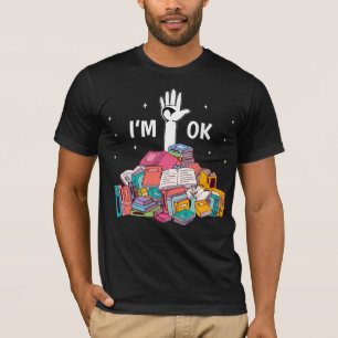 I'm Ok Funny Reading Book Lover Gift T-Shirt