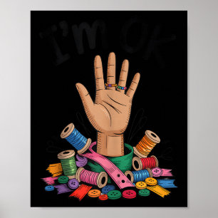 Im Ok Funny Sewing Chaos Crafting Humour Design Ta Poster