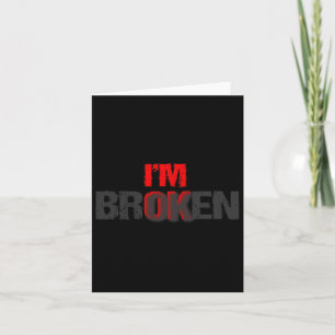 I'm Ok I'm Broken Im Ok Im Broken Mental Health Aw Card