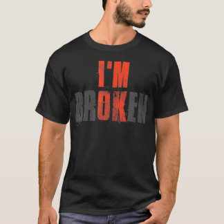 Im OK Im Broken Invisible Illness Broken T-Shirt