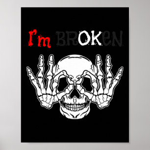 I'm Ok I'm Broken Invisible Illness Halloween Skel Poster