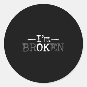 Im Ok Im Broken Invisible Illness I Am Ok Broken M Classic Round Sticker