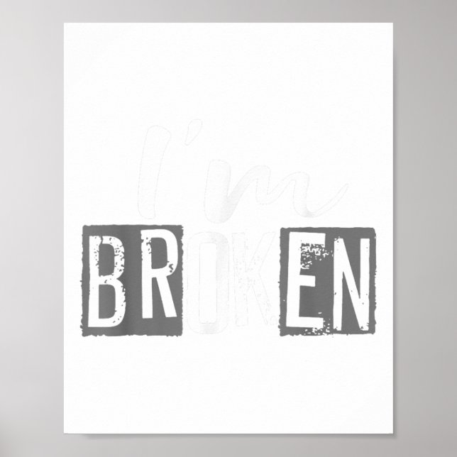 I'm Ok I'm Broken Invisible Illness I Am Ok Broken Poster (Front)