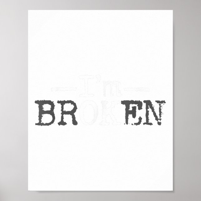 I'm Ok I'm Broken Invisible Illness I Am Ok Broken Poster (Front)