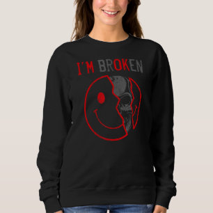I'm Ok I'm Broken Invisible Illness I Am Ok Broken Sweatshirt