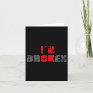 I'm Ok I'm Broken Invisible Illness Men Women I Am Card