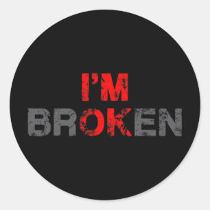 I'm Ok I'm Broken Invisible Illness Men Women I Am Classic Round Sticker