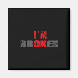 I'm Ok I'm Broken Invisible Illness Men Women I Am Magnet