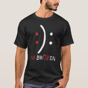 I'm Ok I'm Broken Invisible Illness Men Women I Am T-Shirt