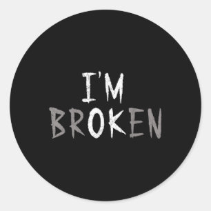 Im Ok Im Broken Invisible Illness Mental Health Aw Classic Round Sticker