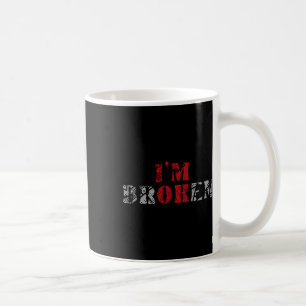 Im Ok Im Broken Invisible Illness Mental Health Aw Coffee Mug