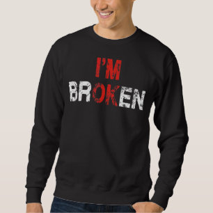 I'm Ok I'm Broken Invisible Illness Mental Health Sweatshirt