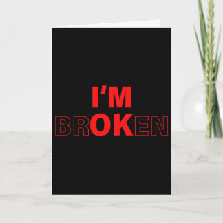 I'm Ok - I'm Broken Invisible Illness Overdose Awa Card