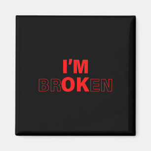 I'm Ok - I'm Broken Invisible Illness Overdose Awa Magnet