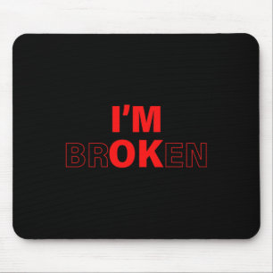 I'm Ok - I'm Broken Invisible Illness Overdose Awa Mouse Pad