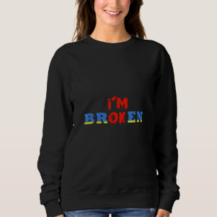 I'm Ok I'm Broken Invisible Illness Sweatshirt