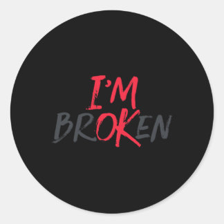 I'm Ok, I'm Broken Mental Health Awareness  Classic Round Sticker