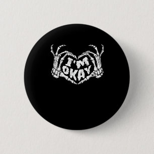 I'm Okay Funny Halloween Costume Skeleton Hands He 6 Cm Round Badge