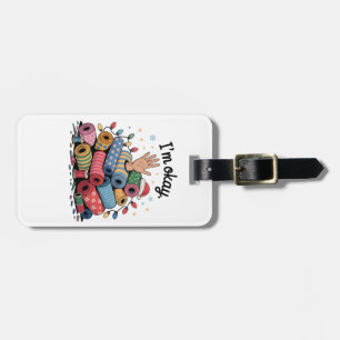 I'm Okay Funny Quilting Christmas Lovers Luggage Tag