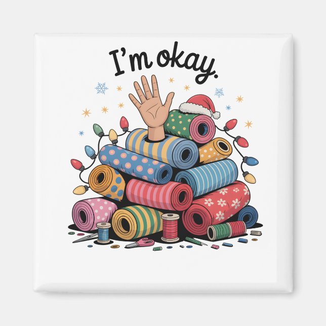 I'm Okay Funny Quilting Christmas Lovers Magnet (Front)