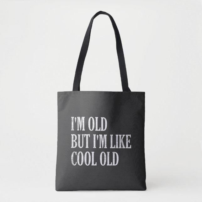 I'm Old But I'm Like Cool Old Tote Bag (Front)