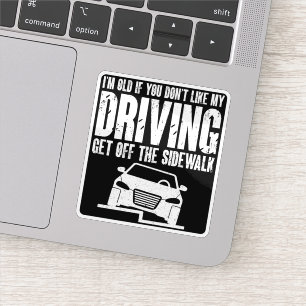 I'm Old If You Don't Like Driving Grandpa Grandma