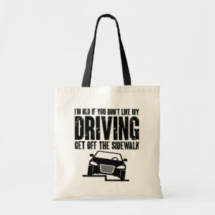 I'm Old If You Don't Like My Driving Sarcasm Lover Tote Bag