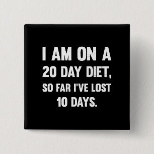I'm On A 20 Day Diet..  Sarcastic comments 15 Cm Square Badge