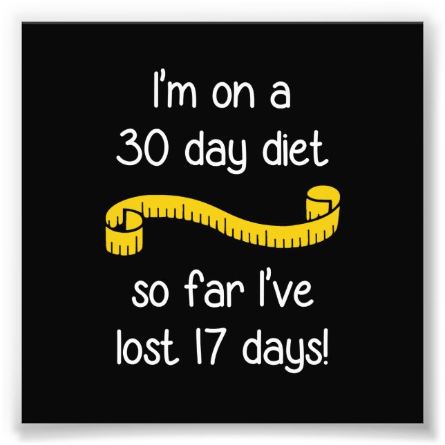 I&#x27;m On a 30 Day Diet Photo Print (Front)