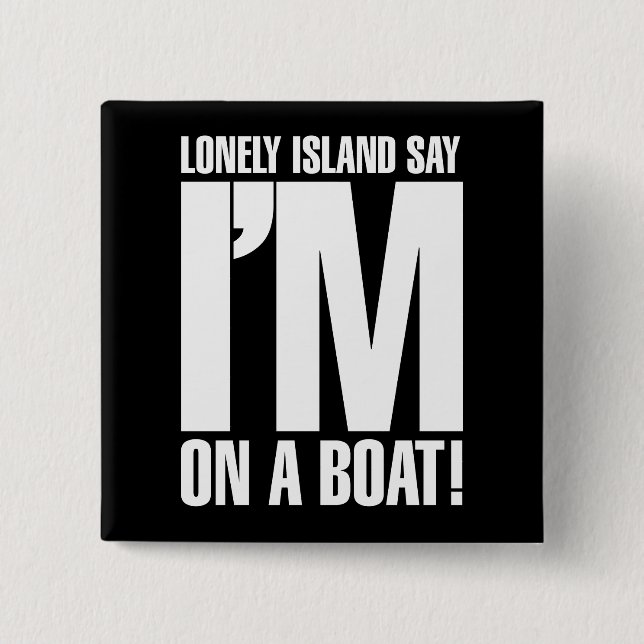 I'm on a Boat 15 Cm Square Badge (Front)