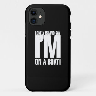I'm on a Boat iPhone 11 Case