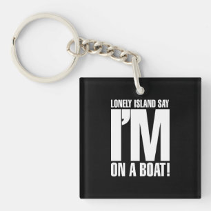 I'm on a Boat Key Ring