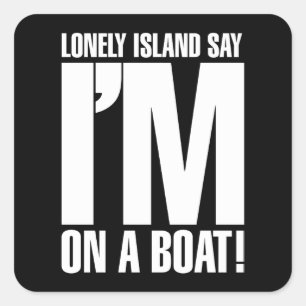 I'm on a Boat Square Sticker